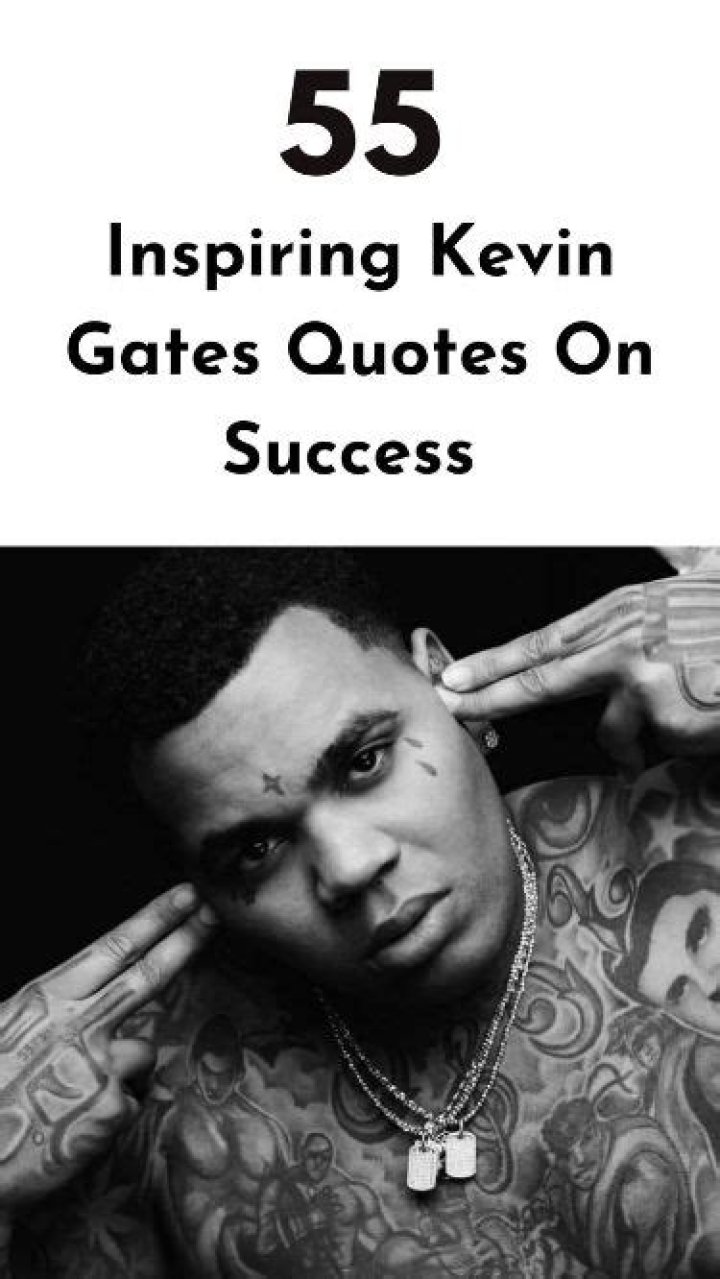 55 Powerful Kevin Gates Quotes about Loyalty, Career, and Music