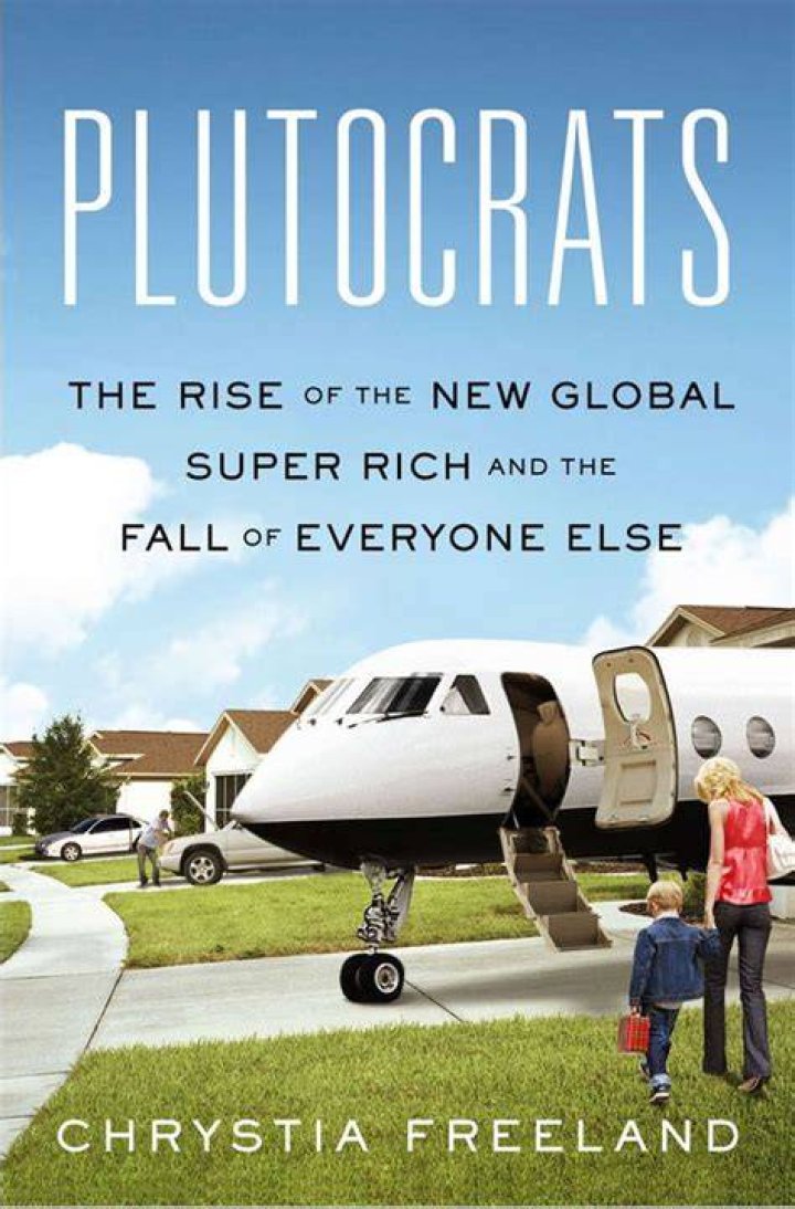 Book Review Plutocrats, by Chrystia Freeland National Post