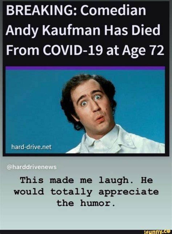 BREAKING Comedian Andy Kaufman Has Died From COVID19 at Age 72