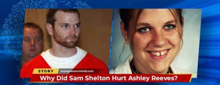Sam Shelton Made Ashley Reeves Lose Faith In Humanity